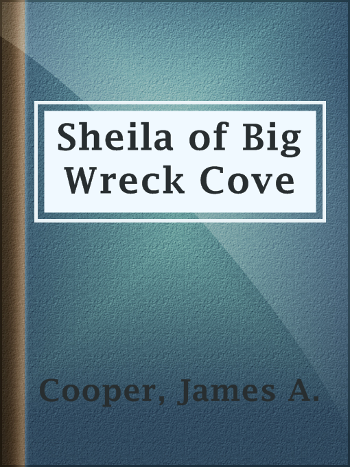 Title details for Sheila of Big Wreck Cove by James A. Cooper - Available